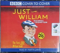 Just William - The First Ever William Book written by Richmal Crompton performed by Martin Jarvis on CD (Unabridged)